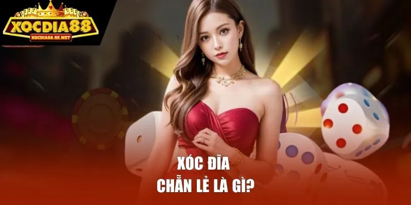 Xóc đĩa chẵn lẻ là gì?