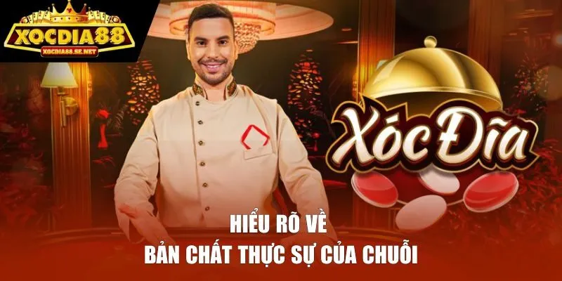 Hiểu rõ về bản chất thực sự của chuỗi